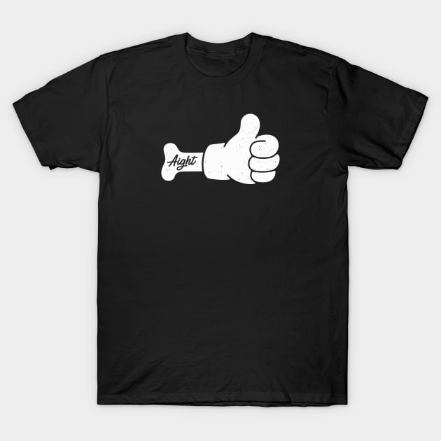 Thumbs Up - Aight T-Shirt by souloff